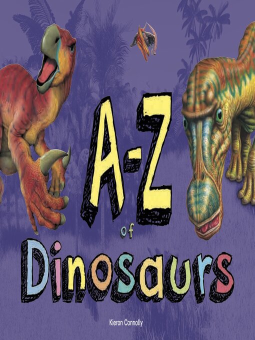 Title details for A–Z of Dinosaurs by Kieron Connolly - Available